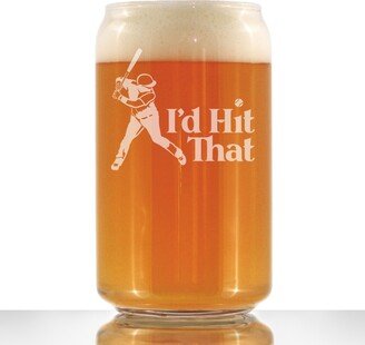 I'd Hit That - Beer Can Shaped Pint Glass Unique Sports Themed Gifts For Batters & Ballplayers Who Love Baseball 16 Oz Glasses