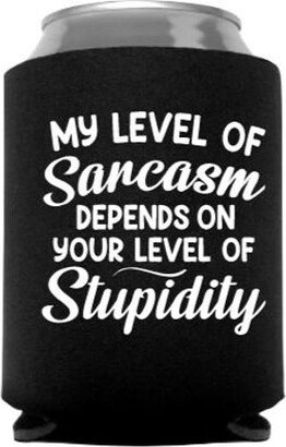 My Level Of Sarcasm Depends On Your Stupidity Funny Can Cooler - Party Favor Stocking Stuffer Gift