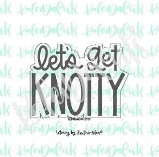 Let's Get Knotty Lettering Cookie Cutter
