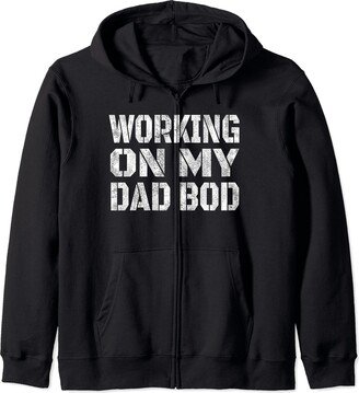 Dad Bod Gym Gifts Men Tees Working On My Dad Bod Funny Gym Dad Birthday Father's Day Zip Hoodie