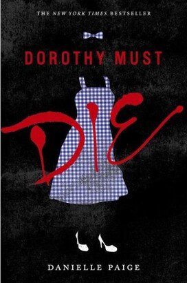 Barnes & Noble Dorothy Must Die (Dorothy Must Die Series 1) by Danielle Paige