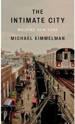 Barnes & Noble The Intimate City: Walking New York by Michael Kimmelman