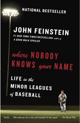 Barnes & Noble Where Nobody Knows Your Name: Life In The Minor Leagues Of Baseball By John Feinstein