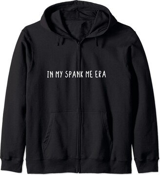 Kinky Vibes Gifts In My Spank Me Era Funny Sexy Adult Humor BDSM Minimal Text Zip Hoodie