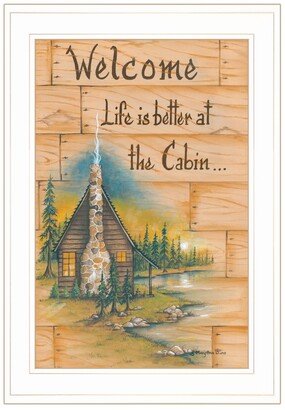 Life is Better at the Cabin by Mary June, Ready to hang Framed Print, White Frame, 15 x 21