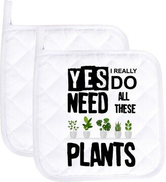 Yes I Really Do Need All These Plants Funny Potholder Oven Mitts Cute Pair Kitchen Gloves Cooking Baking Grilling Non Slip Cotton