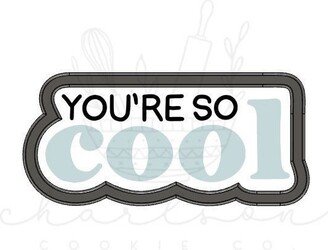 You're So Cool Cookie Cutter