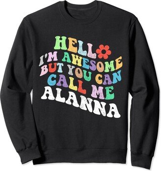 Personalized Name Mother's Day outfit For Women Retro Groovy Hello I'm Awesome But You Can Call Me Alanna Sweatshirt