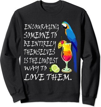 Funny Encouraging Someone Thanksgiving Christmas Encouraging Someone To Be Entirely Themselves Is The Loudest Sweatshirt