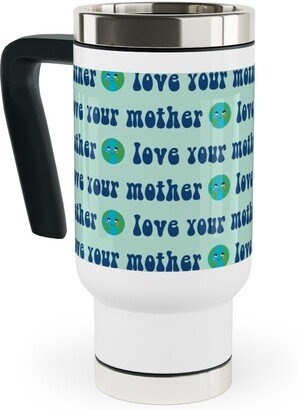 Travel Mugs: Love Your Mother - Earth Day - Mint Travel Mug With Handle, 17Oz, Blue