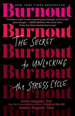 Barnes & Noble Burnout- The Secret to Unlocking the Stress Cycle by Emily Nagoski PhD