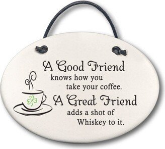 A Good Friend Knows How You Take Your Coffee. Great Adds A Shot Of Whiskey To It