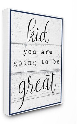 Kid You Are Going To Be Great Typography Canvas Wall Art, 30 x 40