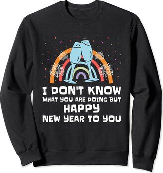 Witty Antisocial NYE Holiday Homebody I Dont Know but Happy New Year Funny Introvert Humor Sweatshirt