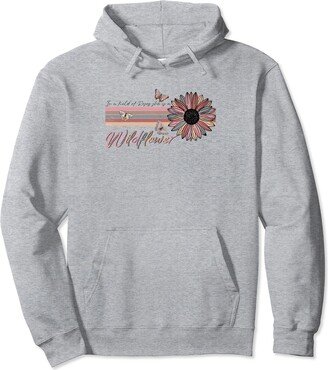 In a Field Of Roses she is a Wildflower Retro Vintage Pullover Hoodie