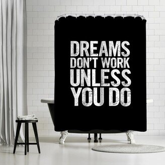 71 x 74 Shower Curtain, Dreams Dont Work Unless You Do Block by Motivated Type