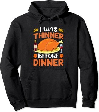 Thanksgiving Dinner Party With Family & Friends I Was Thinner Before Dinner Funny Thanksgiving Party Pullover Hoodie