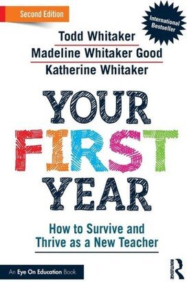 Barnes & Noble Your First Year- How to Survive and Thrive as a New Teacher by Todd Whitaker