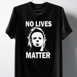 Hipsters Remedy No Lives Matter Michael Myers T-Shirt