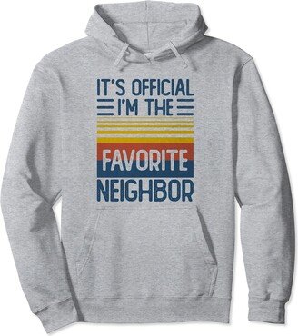 Neighbor Birthday Sayings It's Official I'm The Favorite Neighbor Vintage Surprise Pullover Hoodie