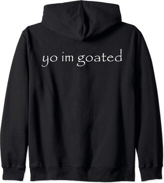 Yo I'm Goated Wait Im Goated Funny Meme Tee Yo I'm Goated Wait I'm Goated Funny Meme Yo Im Goated Zip Hoodie