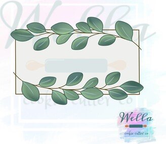 Eucalyptus Plaque Cookie Cutter, Greenery Plaque, Wedding Bridal Shower