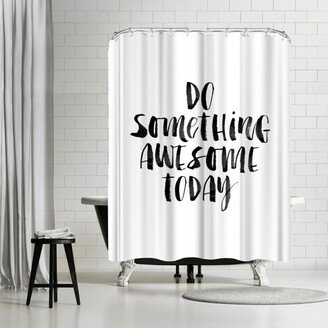 71 x 74 Shower Curtain, Do Something Awesome Today by Motivated Type