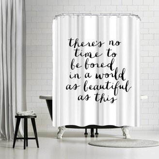 71 x 74 Shower Curtain, Theres No Time To Be Bored In A World As Beautiful As This by Motivated Type