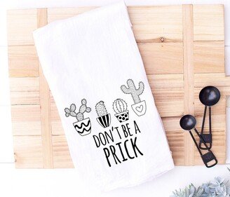 Funny Kitchen Towel - Plant Lover Gift Dont Be A Prick Cactus Succulent Crazy Lady Housewarming