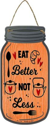 Eat Better Not Less Novelty Metal Mason Jar Sign