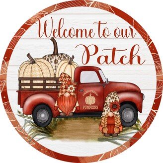 Welcome To Our Patch Sign, Fall Wreath Pumpkin Gnome Metal Attachment, Door Hanger, Sweet Magnolia, Nonni