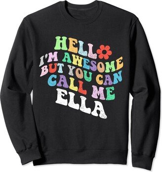 Personalized Name Mother's Day outfit For Women Retro Groovy Hello I'm Awesome But You Can Call Me Ella Sweatshirt