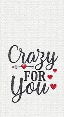 Crazy For You Valentine's Day Embroidered Waffle Weave Kitchen Towel