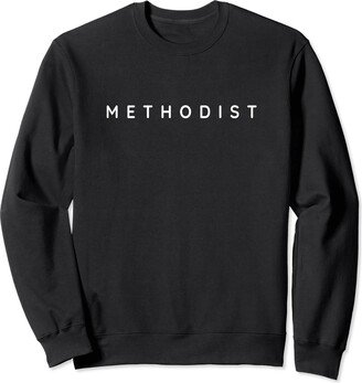 Methodists Church Outfit / Methodism Lovers Methodist. Classy Christian Methodist Modern Font Sweatshirt