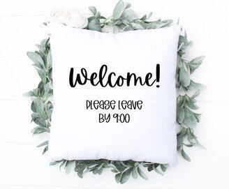 Welcome Please Leave By 9 Throw Pillow Cover, Funny Housewarming Gift, Introvert Wedding Party