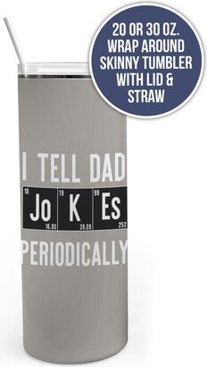 I Tell Dad Jokes Periodically Science Guy Vintage Periodic Table Element Chemistry Funny Father's Day Gift Drinkware Tumbler Beer Coolers