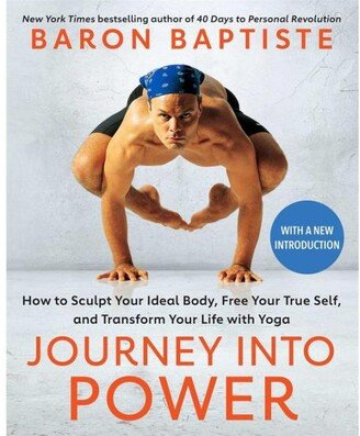 Barnes & Noble Journey into Power: How to Sculpt Your Ideal Body, Free Your True Self, and Transform Your Life with Yoga by Baron Baptiste