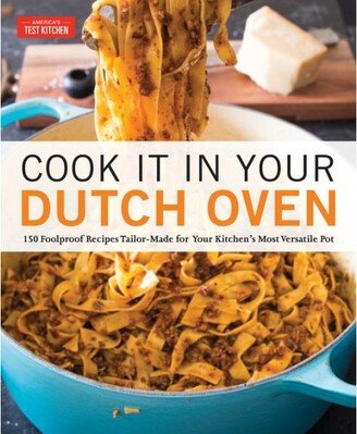 Barnes & Noble Cook it in Your Dutch Oven - 150 Foolproof Recipes Tailor -Made for Your Kitchen's Most Versatile Pot by America's Test Kitchen