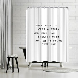 71 x 74 Shower Curtain, Your Past Is Just A Story by Motivated Type