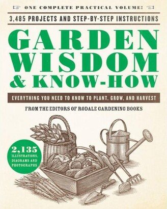 Barnes & Noble Garden Wisdom & Know-How: Everything You Need to Know to Plant, Grow, and Harvest by Rodale Press