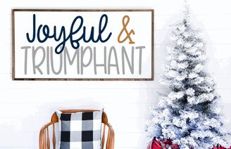 Joyful & Triumphant, Christmas Wood Framed Modern Farmhouse Sign