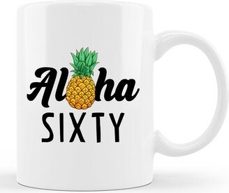 Aloha Mug. Gift. 60Th 60 Turning 60. Birthday Gift.. Hawaii Vacation, Pineapple #d1845