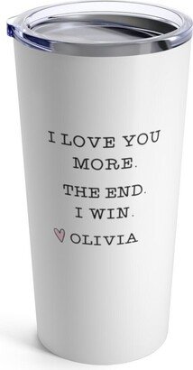 I Love You More The End Win, Personalized Name, Custom Photo Gift, Funny Tumbler Cup