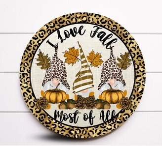 Wreath Sign, Fall Gnome I Love Most Of All Sugar Pepper Designs, Sign For