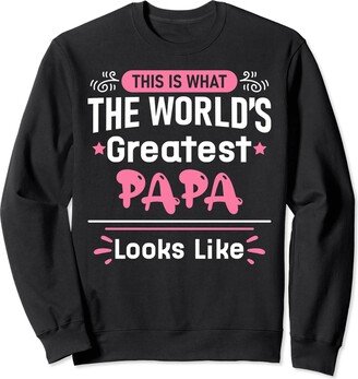 Proud World Best Family Matching Father Mother Day This is What the World's Greatest PAPA Looks Like Proud Sweatshirt