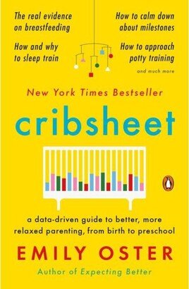 Barnes & Noble Cribsheet- A Data-Driven Guide to Better, More Relaxed Parenting, from Birth to Preschool by Emily Oster