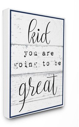 Kid You Are Going To Be Great Typography Canvas Wall Art, 24 x 30