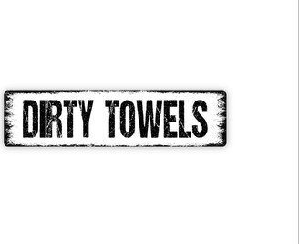 Dirty Towels Sign - Rustic Metal Street Or Door Name Plate Plaque