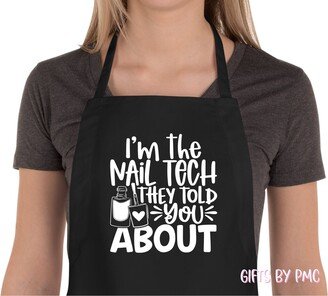 I'm The Nail Tech They Told You About, Nail Artist, Tech Apron, Tech, Christmas Gift, Gifts, Apron Gift - Free Fast Shipping