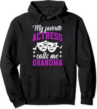 Proud Theater Grandma For Mother's Day My Favorite Theatre Actress Grandma Theatre Grandma Pullover Hoodie